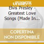 Elvis Presley - Greatest Love Songs (Made In Portugal) cd musicale di Elvis Presley