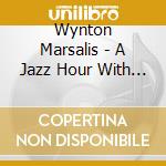Wynton Marsalis - A Jazz Hour With Vol.1 cd