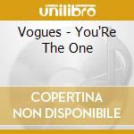 Vogues - You'Re The One cd musicale di Vogues