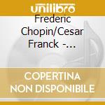 Frederic Chopin/Cesar Franck - Klavierkonzert cd musicale di Frederic Chopin/Cesar Franck