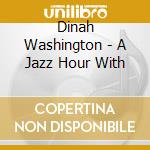 Dinah Washington - A Jazz Hour With cd