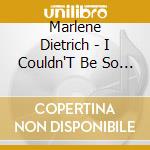 Marlene Dietrich - I Couldn'T Be So Annoyed cd