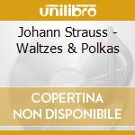 Johann Strauss - Waltzes & Polkas cd