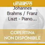 Johannes Brahms / Franz Liszt - Piano Concerto cd musicale di Johannes Brahms / Franz Liszt