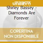 Shirley Bassey - Diamonds Are Forever cd musicale di Shirley Bassey