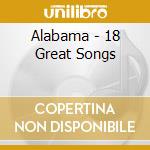 Alabama - 18 Great Songs cd musicale di Alabama