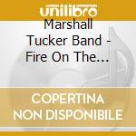 Marshall Tucker Band - Fire On The Mountain cd musicale di MARSHALL TUCKER BAND