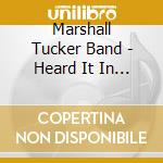 Marshall Tucker Band - Heard It In A Love Song cd musicale di MARSHALL TUCKER BAND