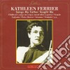 Kathleen Ferrier - Songs My Father Taught Me cd