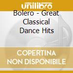 Bolero - Great Classical Dance Hits cd