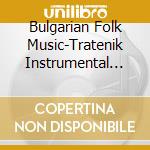 Bulgarian Folk Music-Tratenik Instrumental Group cd
