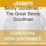 Benny Goodman - The Great Benny Goodman cd musicale di Benny Goodman