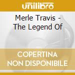 Merle Travis - The Legend Of cd