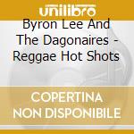 Byron Lee And The Dagonaires - Reggae Hot Shots cd