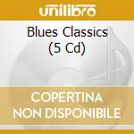 Blues Classics (5 Cd) cd