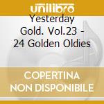 Yesterday Gold. Vol.23 - 24 Golden Oldies cd