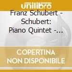 Franz Schubert - Schubert: Piano Quintet - The Trout / Violin Sonatines 1 & 2