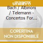 Bach / Albinoni / Telemann - Concertos For Two Violins: Bach, Albinoni, Telemann, Stamitz cd musicale di Johann Sebastian Bach