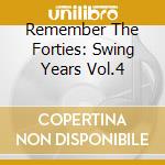 Remember The Forties: Swing Years Vol.4 cd