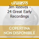 Jim Reeves - 24 Great Early Recordings cd
