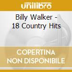 Billy Walker - 18 Country Hits cd