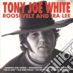 Tony Joe White - Roosvelt And Ira Lee cd