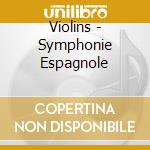 Violins - Symphonie Espagnole cd musicale di Violins