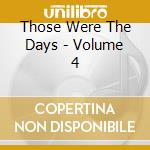 Those Were The Days - Volume 4 cd