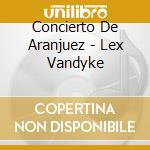 Concierto De Aranjuez - Lex Vandyke cd