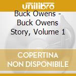 Buck Owens - Buck Owens Story, Volume 1 cd
