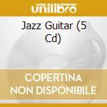 Jazz Guitar (5 Cd) cd