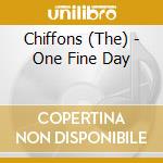 Chiffons (The) - One Fine Day cd musicale di CHIFFONS