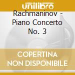 Rachmaninov - Piano Concerto No. 3 cd musicale di Rachmaninov