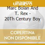 Marc Bolan And T. Rex - 20Th Century Boy cd