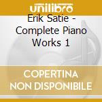Erik Satie - Complete Piano Works 1 cd
