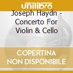 Joseph Haydn - Concerto For Violin & Cello cd