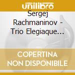 Sergej Rachmaninov - Trio Elegiaque Nos 1 & 2 cd