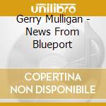 Gerry Mulligan - News From Blueport cd