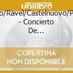 Rodrigo/Ravel/Castelnuovo/Piazolla - Concierto De... cd