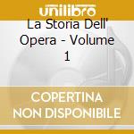 La Storia Dell' Opera - Volume 1 cd