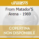 From Matador'S Arena - 1969 cd
