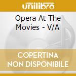 Opera At The Movies - V/A cd