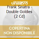 Frank Sinatra - Double Goldies (2 Cd) cd
