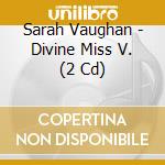 Sarah Vaughan - Divine Miss V. (2 Cd) cd