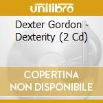 Dexter Gordon - Dexterity (2 Cd) cd musicale di Dexter Gordon