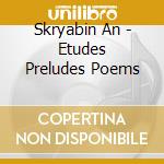 Skryabin An - Etudes Preludes Poems