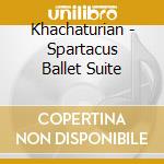 Khachaturian - Spartacus Ballet Suite cd