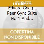 Edvard Grieg - Peer Gynt Suite No 1 And 2 cd
