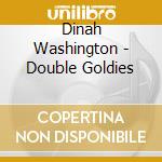 Dinah Washington - Double Goldies cd musicale di Dinah Washington