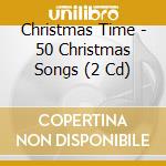 Christmas Time - 50 Christmas Songs (2 Cd)